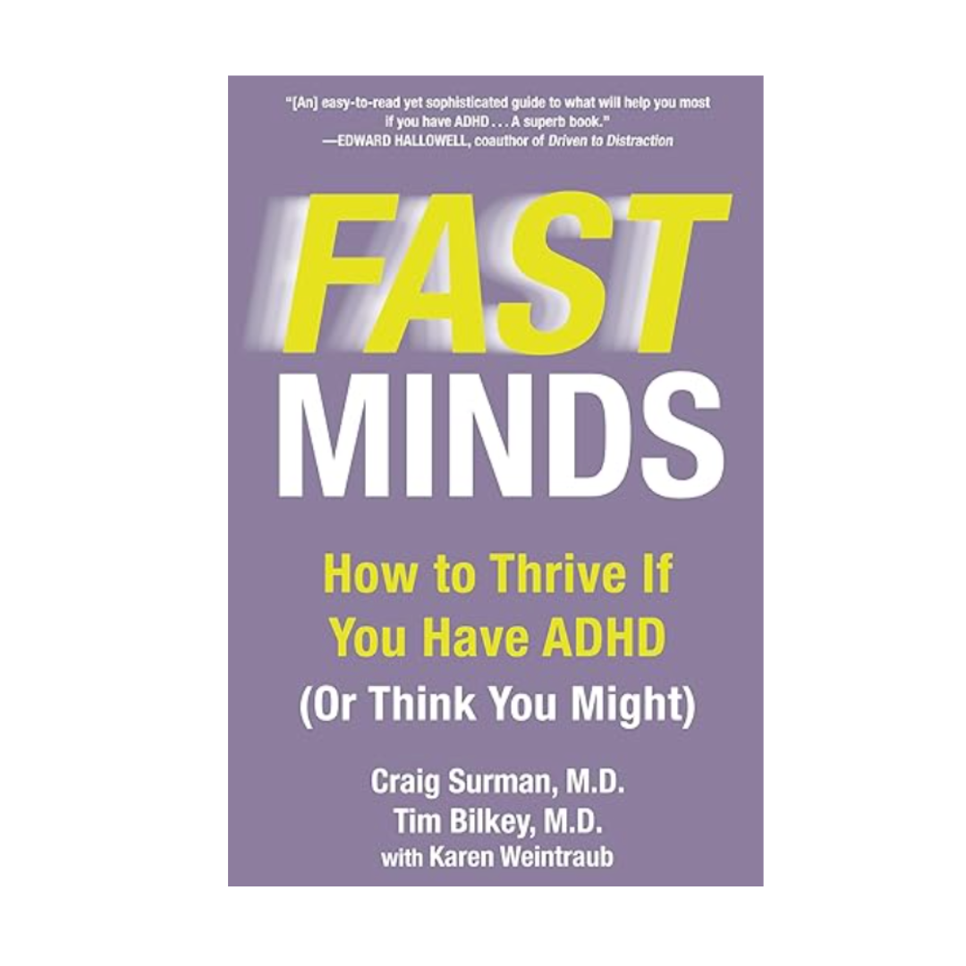 Fast Minds: How to Thrive If You Have ADHD (Or Think You Might)