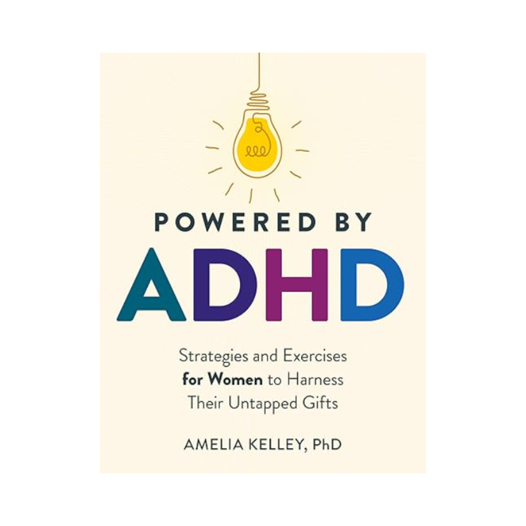 Powered by ADHD: Strategies and Exercises for Women to Harness Their Untapped Gifts