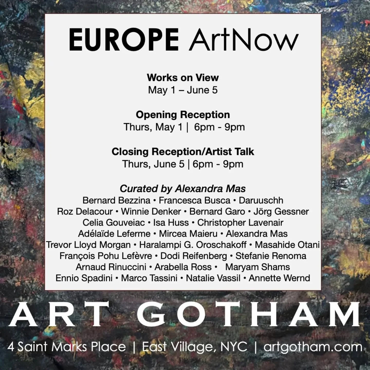 If you are in NYC in May, do pop in our Abstract Expressionist group show, Europe Now.  Proudly presented at Art Gotham Gallery (East Village), NYC, from May 1st to June 5th.

VP on May 1st, from 6 to 9 PM, in the presence of the artists: Natalie Vas