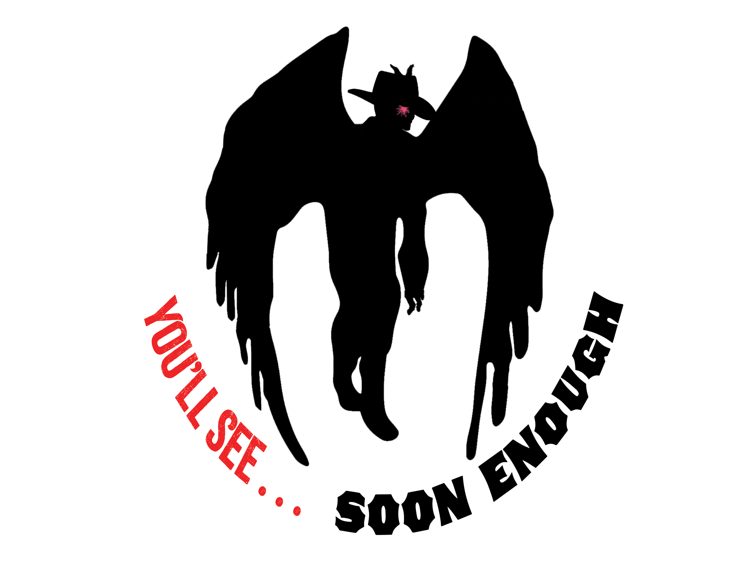 Youll See Soon Enough (Outline).png
