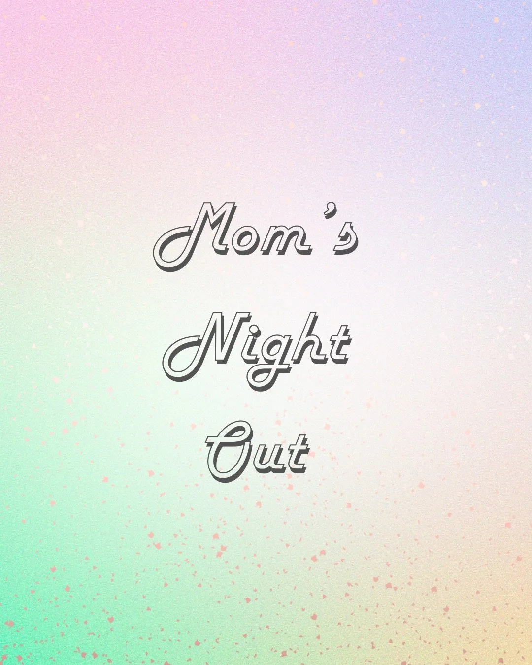 Mom’s Night Out
