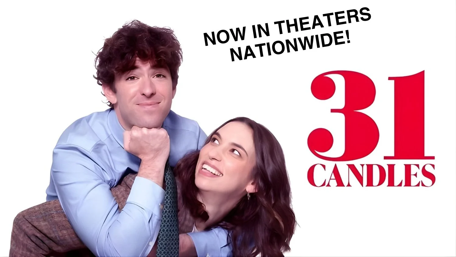 Promotional poster for the movie '31 Candles' showing a man with curly hair and a woman looking up at him, with text indicating the movie is now in theaters nationwide.