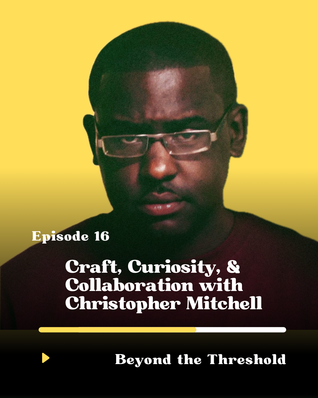 Ep.16 : Curiosity, Collaboration and Craft w/ Christopher Mitchell