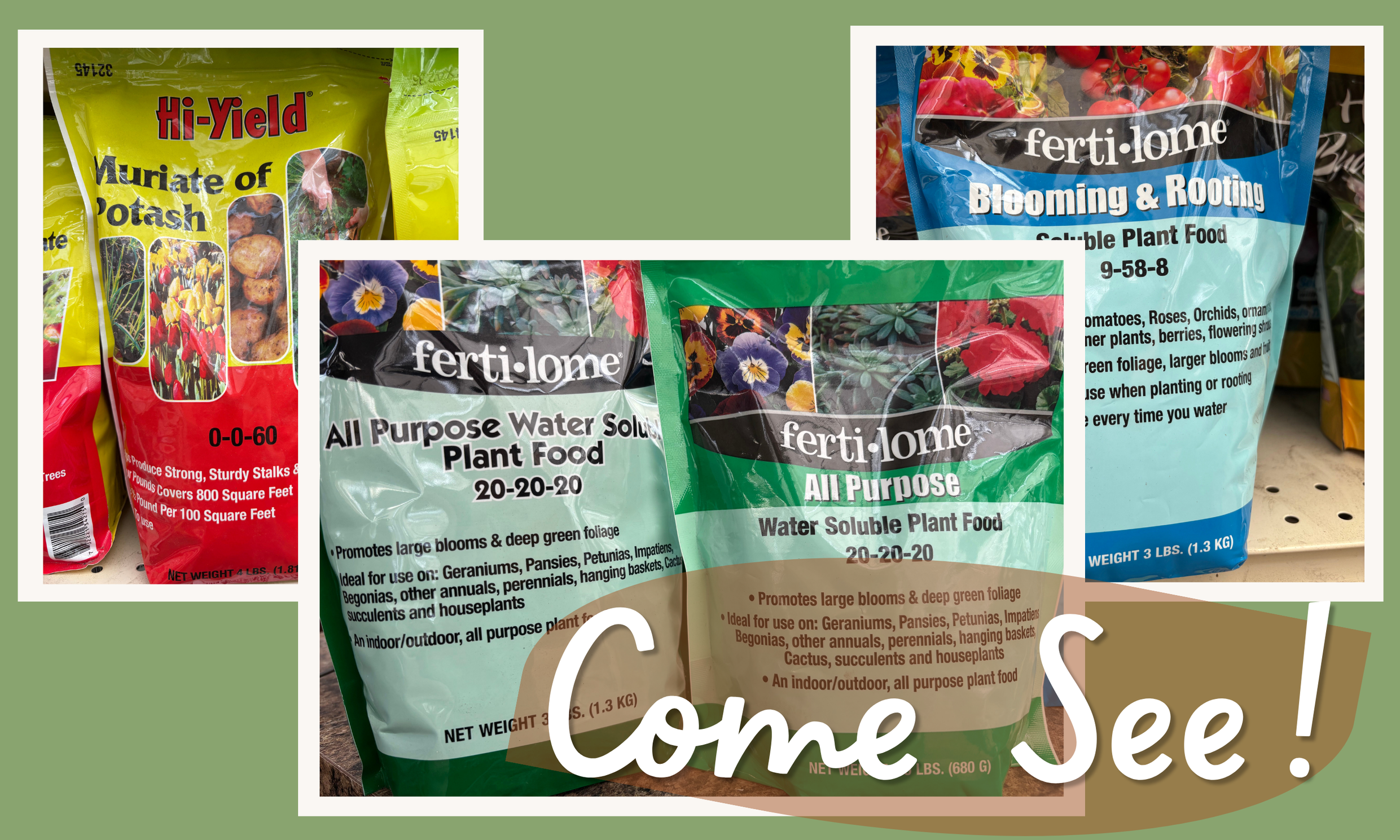Alt: Three fertilizer products available at Schmidt's Farm and Greenhouse: Hi-Yield Muriate of Potash 0-0-60, Fertilome All Purpose Water Soluble Plant Food 20-20-20, and Fertilome Blooming and Rooting 9-58-8. Text reads "Come See!"