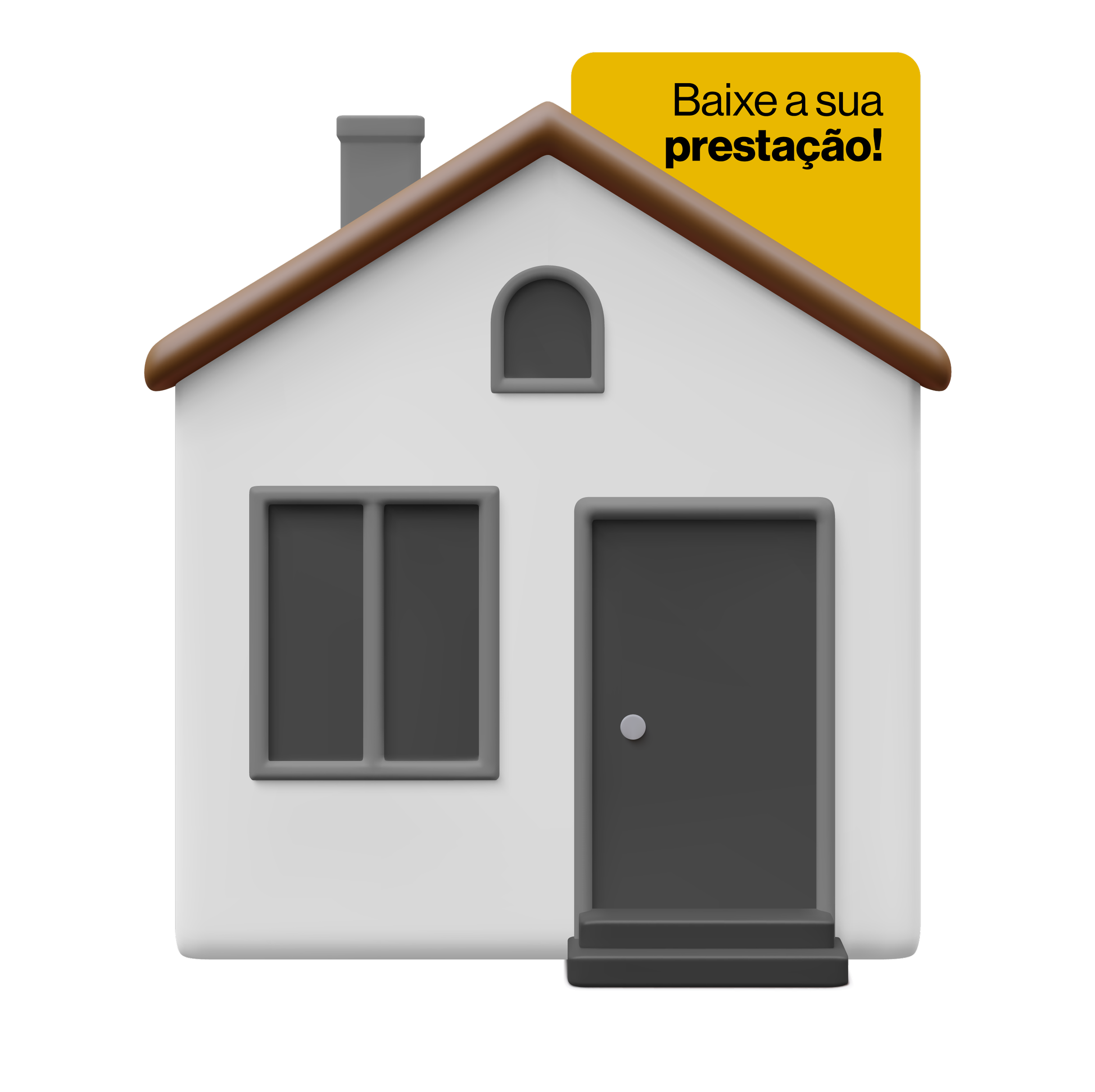 Casa de brinquedo branca com telhado marrom e uma porta preta, janela ao lado, e uma placa amarela com a frase "Baixe a sua prestação!"