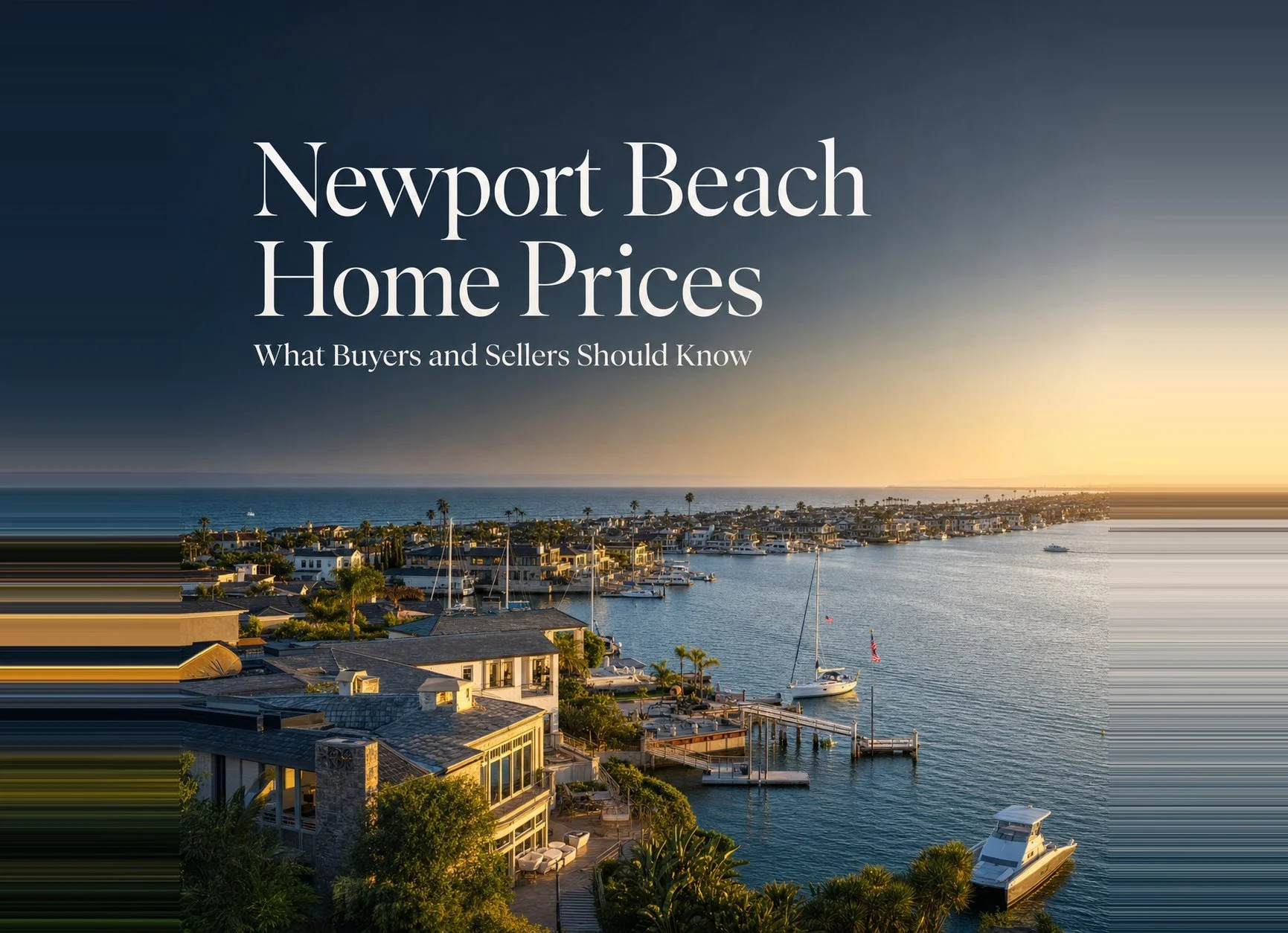 Newport Beach Home Prices in 2026: What Buyers and Sellers Should Know