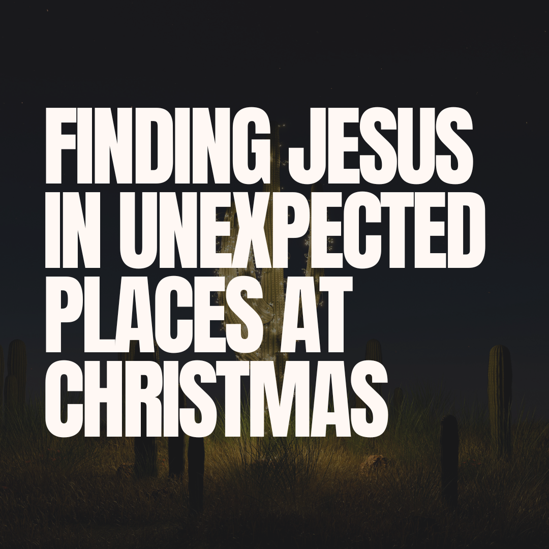 Finding Jesus in Unexpected Places at Christmas