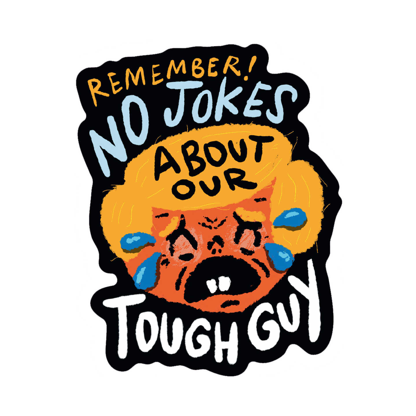 Remember! No Jokes About Our Tough Guy sticker