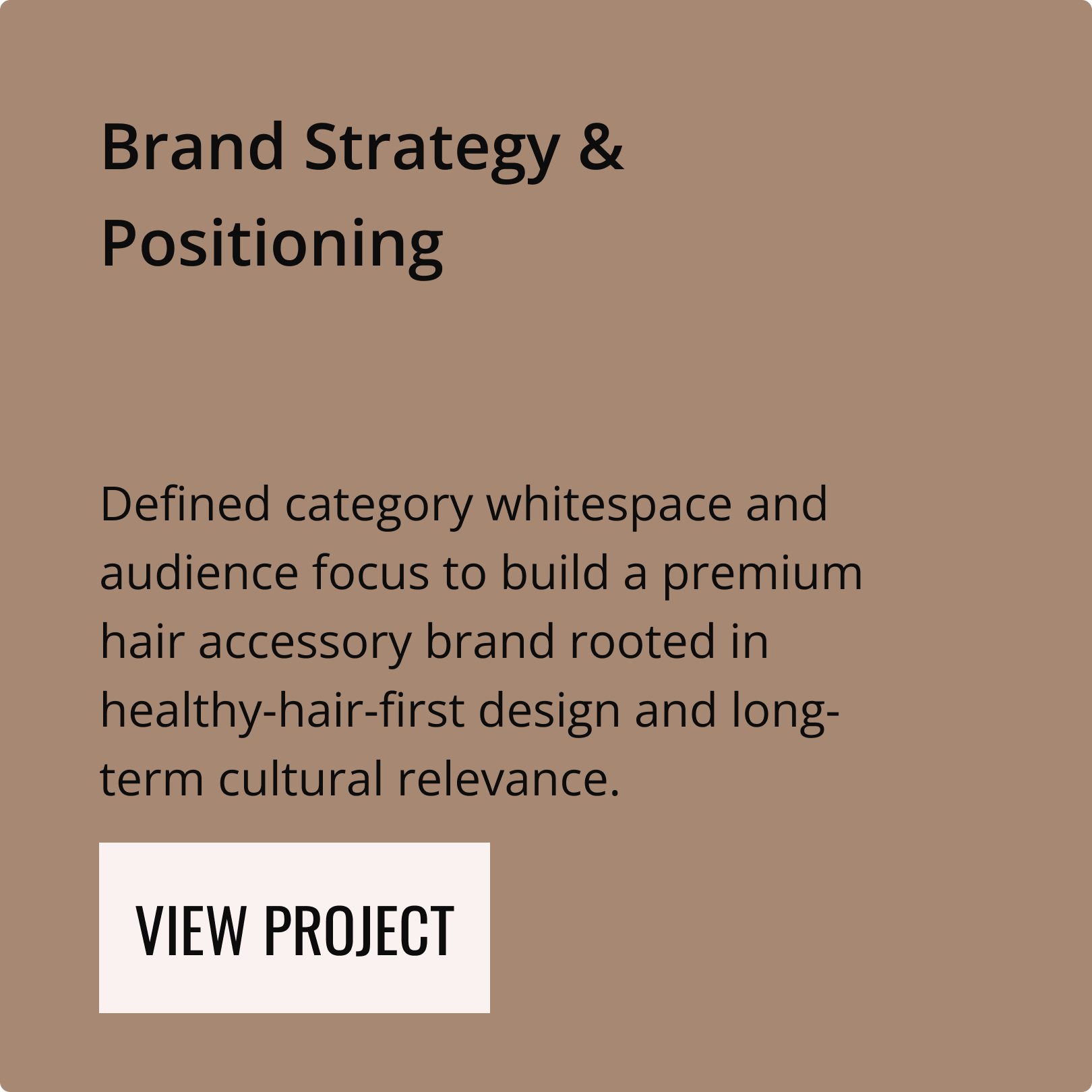 "Brand Strategy & Positioning" portfolio card. Text describes defining category whitespace and audience focus for a premium hair accessory brand rooted in healthy-hair-first design and cultural relevance.