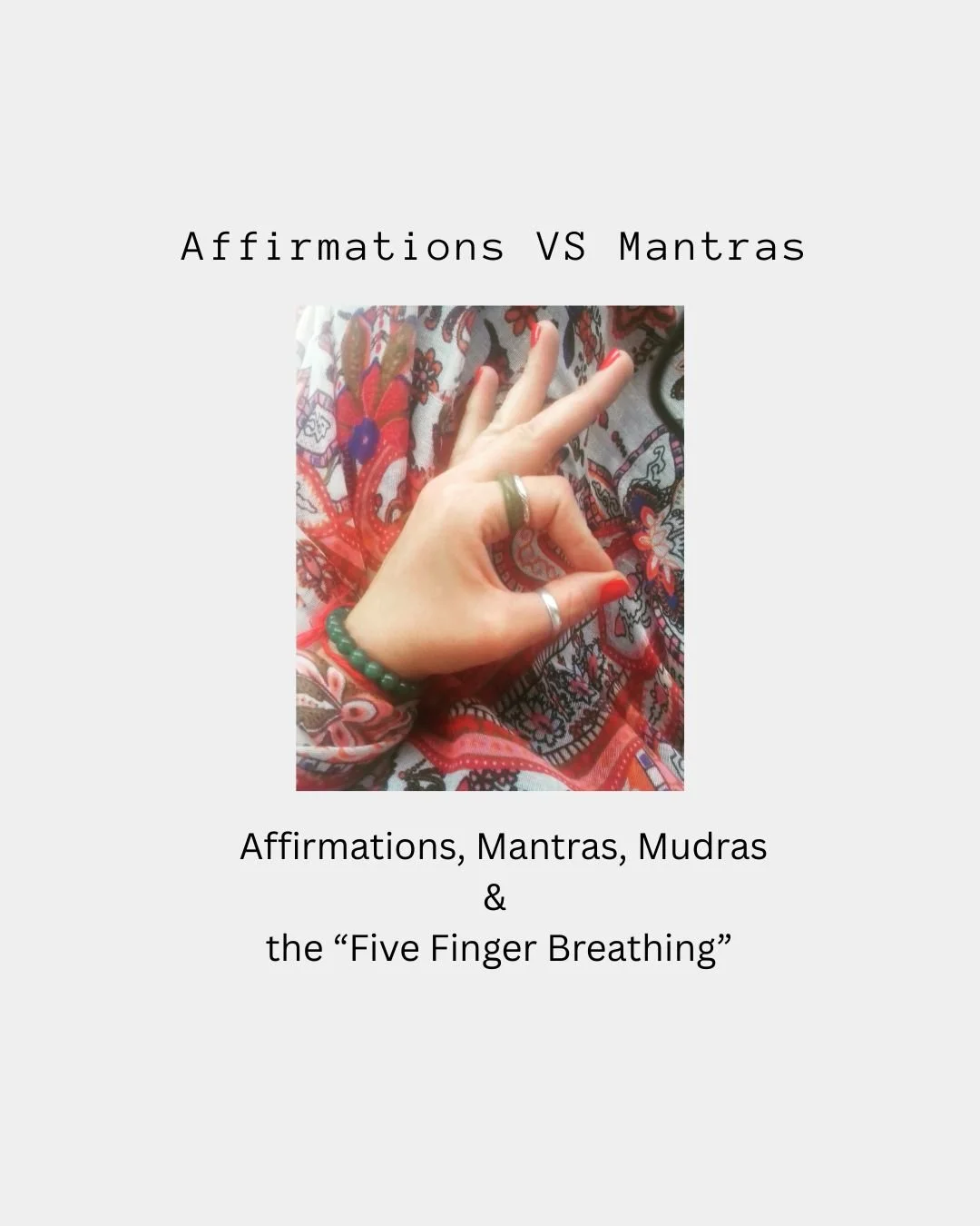 Affirmations, Mantras, Mudras&nbsp;&amp;&nbsp;the “Five-Finger breathing”