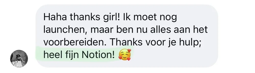 Bericht: Haha thanks girl! Ik moet nog launchen, maar ben nu alles aan het voorbereiden. Thanks voor je hulp, heel fijn Notion!