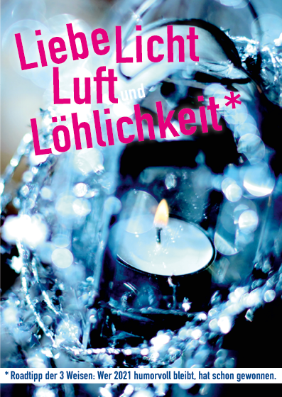 LIEBE LUFT UND LÖHLICHKEIT* für 2021 * Roadtipp der 3 Weisen: Wer 2021 humorvoll bleibt, hat schon gewonnen.