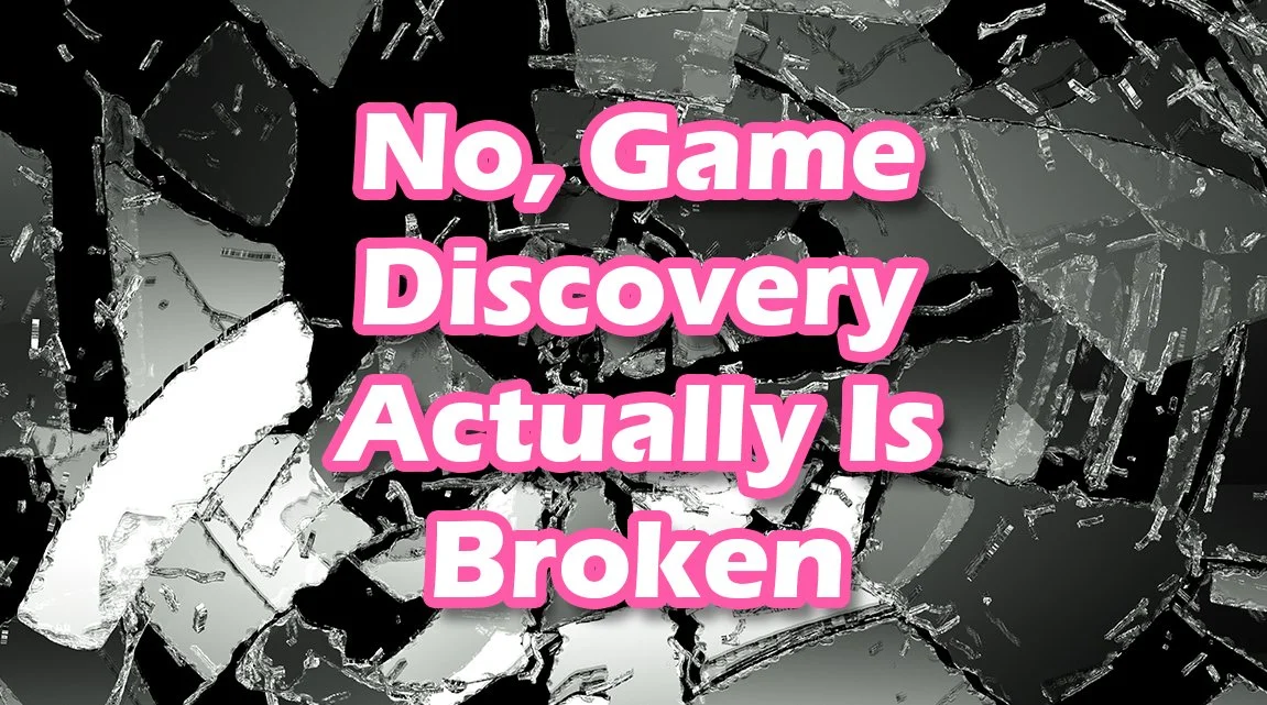 No, Game Discovery Actually Is Broken