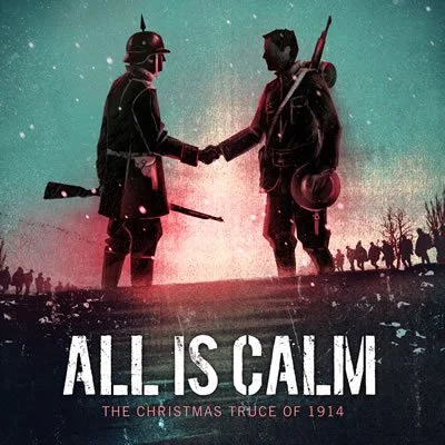 ALL IS CALM: THE CHRISTMAS TRUCE OF 1914 is Streaming Online Through Playhouse on Park