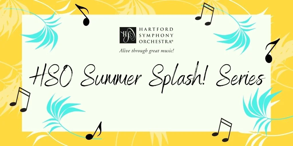 Hartford Symphony Orchestra presents HSO Summer Splash! Series