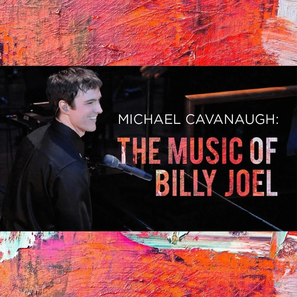 Michael Cavanaugh: the Music of Billy Joel