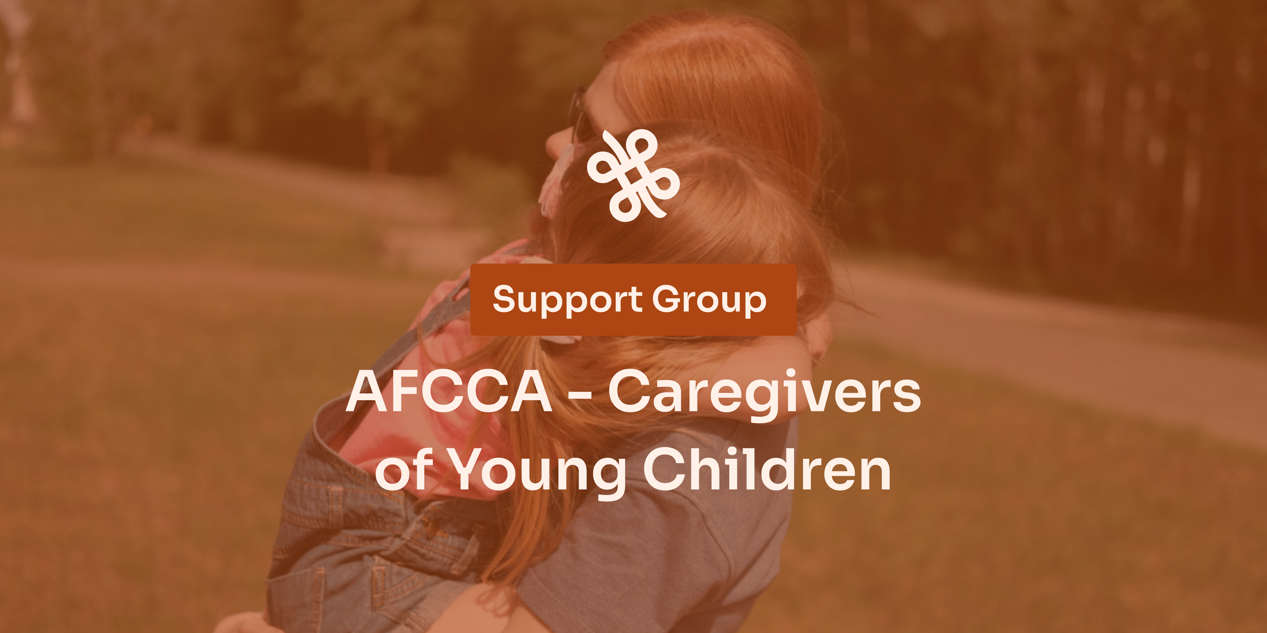 [Support Group] AFCCA—Caregivers of Young Children