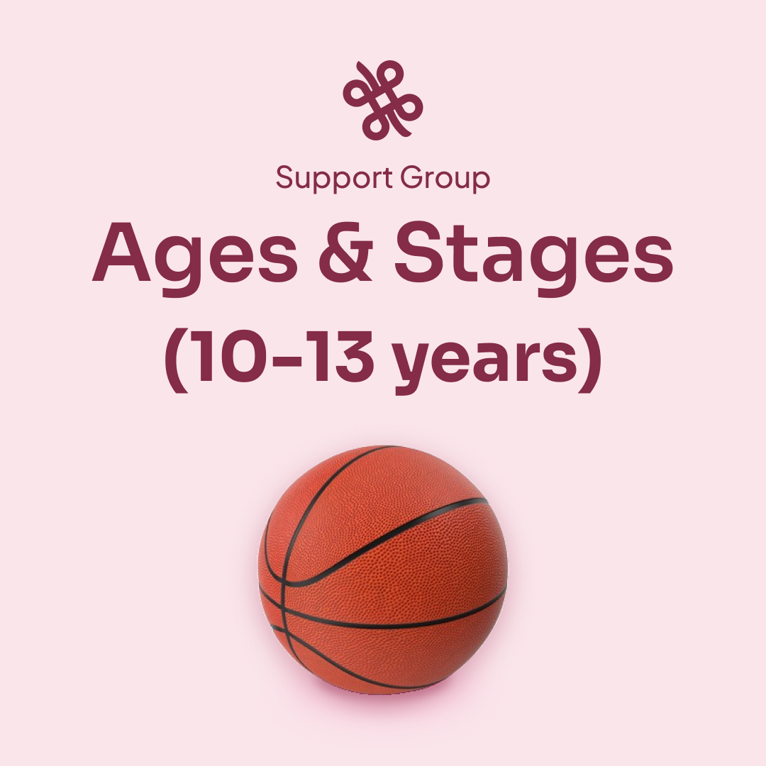 [Support Group] Ages &amp; Stages (10-13 years)