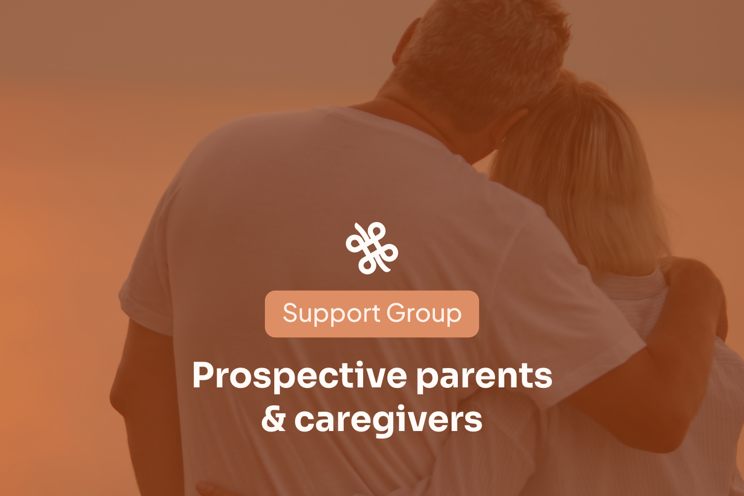[Support Group] Prospective parents and caregivers