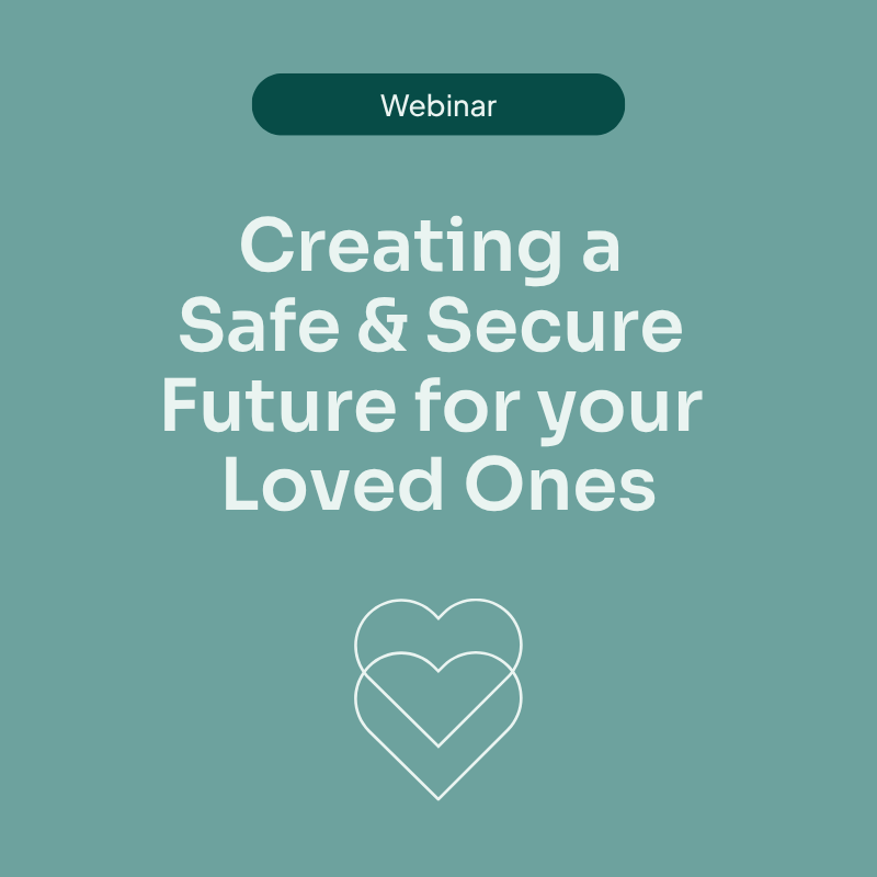 [Webinar] Creating a Safe &amp; Secure Future for your Loved Ones