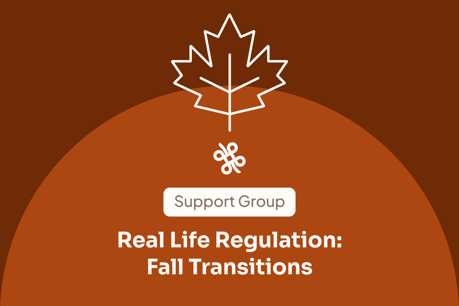 [Support Group] Real Life Regulation: Fall Transitions