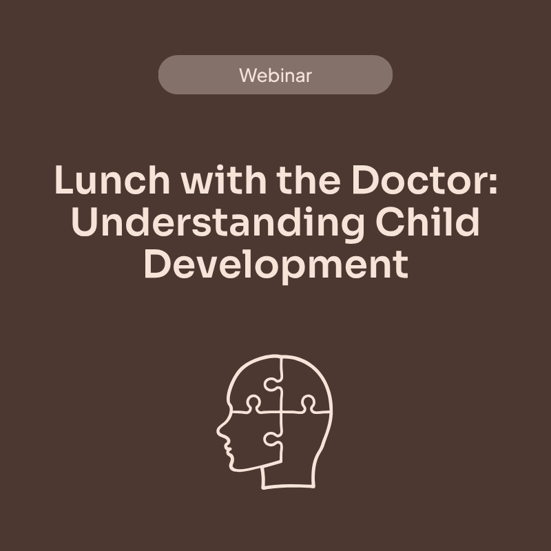 [Webinar] Lunch with the Doctor: Understanding Child Development