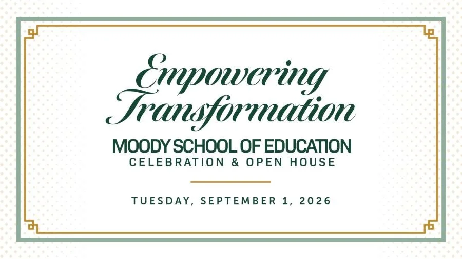 Moody School of Education Celebration and Open House