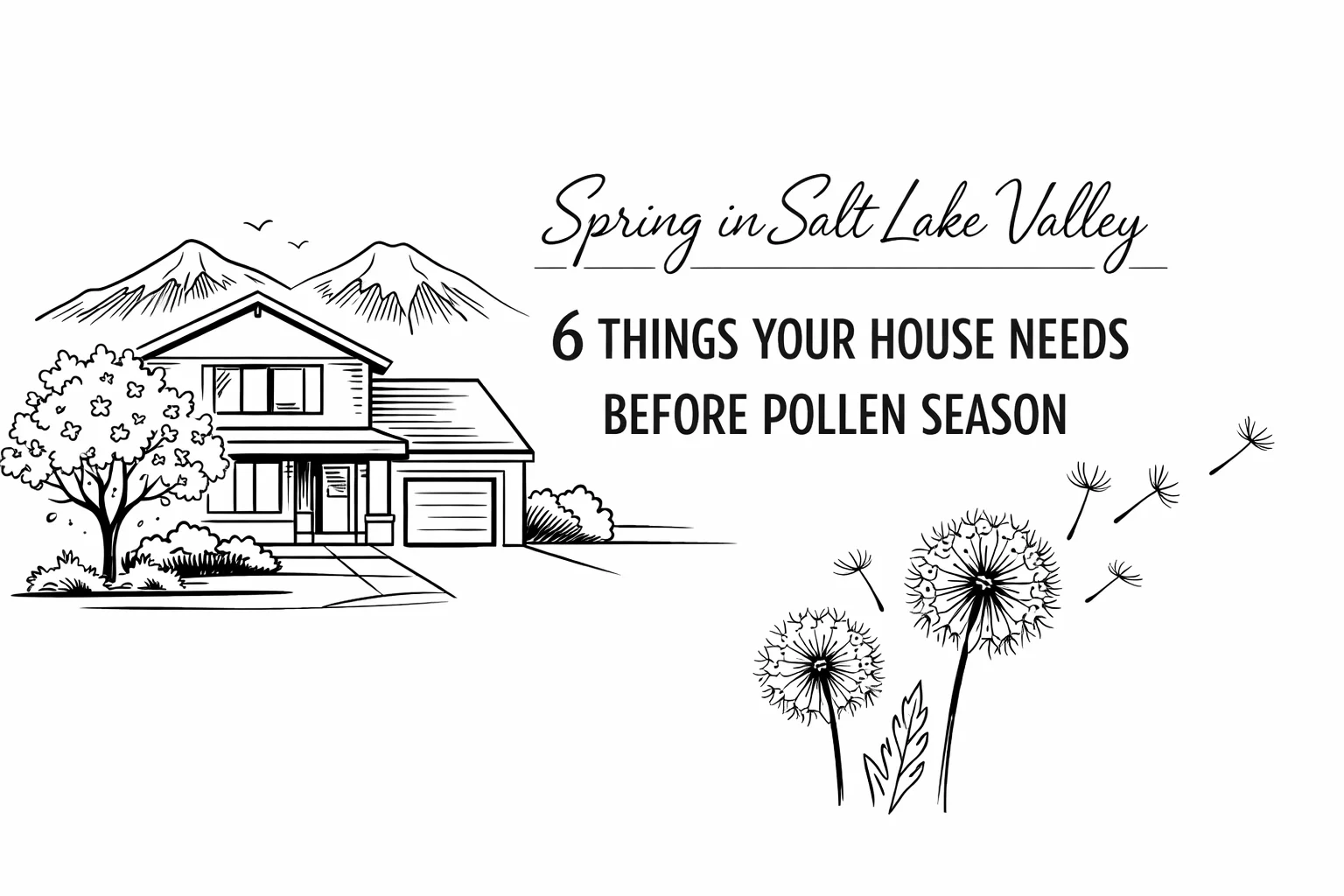 Spring in Salt Lake Valley: 6 Things Your House Needs Before Pollen Season