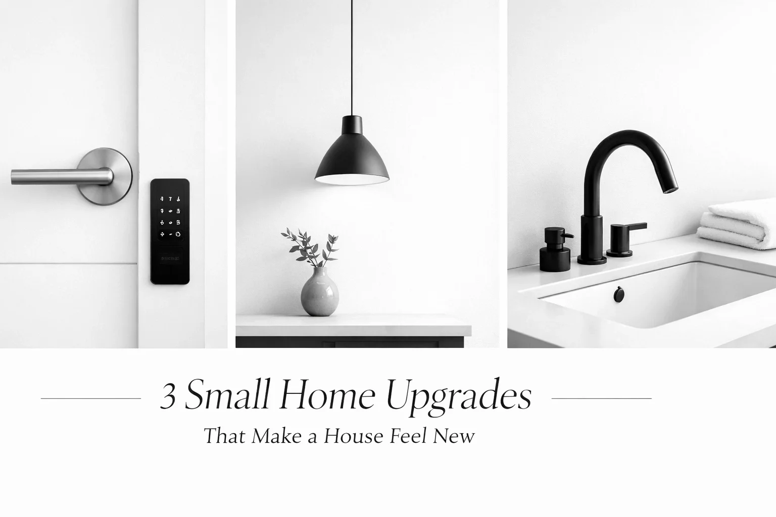3 Small Home Upgrades That Make a House Feel New