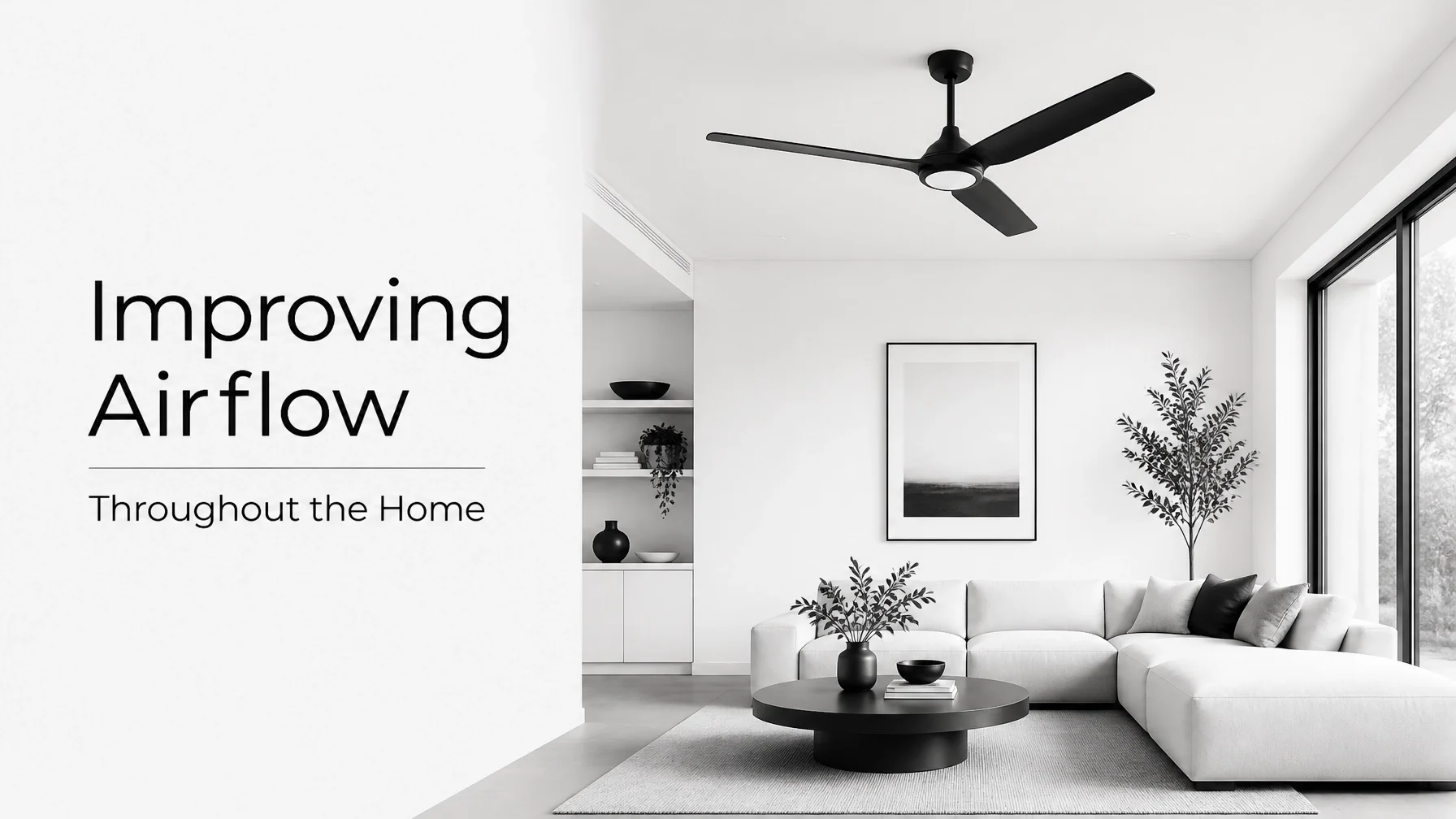 Easy Ways to Make Your Home Feel More Comfortable - Part 2: Improving Airflow Throughout the Home