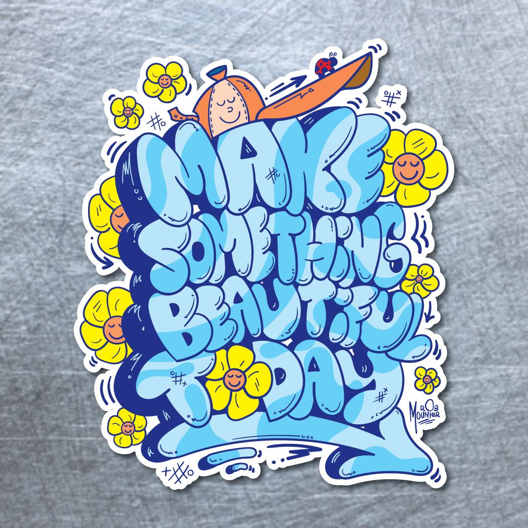 "Make Something Beautiful Today" Sticker