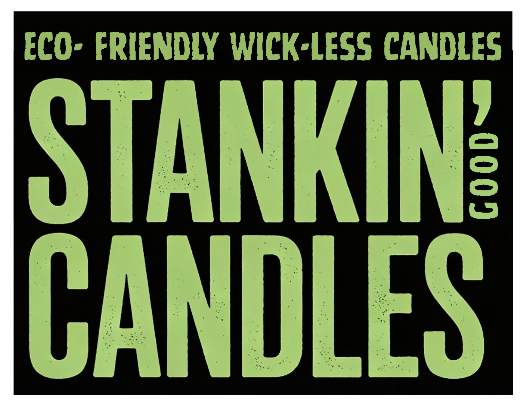 Close-up of a sign displaying the phrases 'eco-friendly wick-less candles' and 'stankin' candles' in green text on a black background.