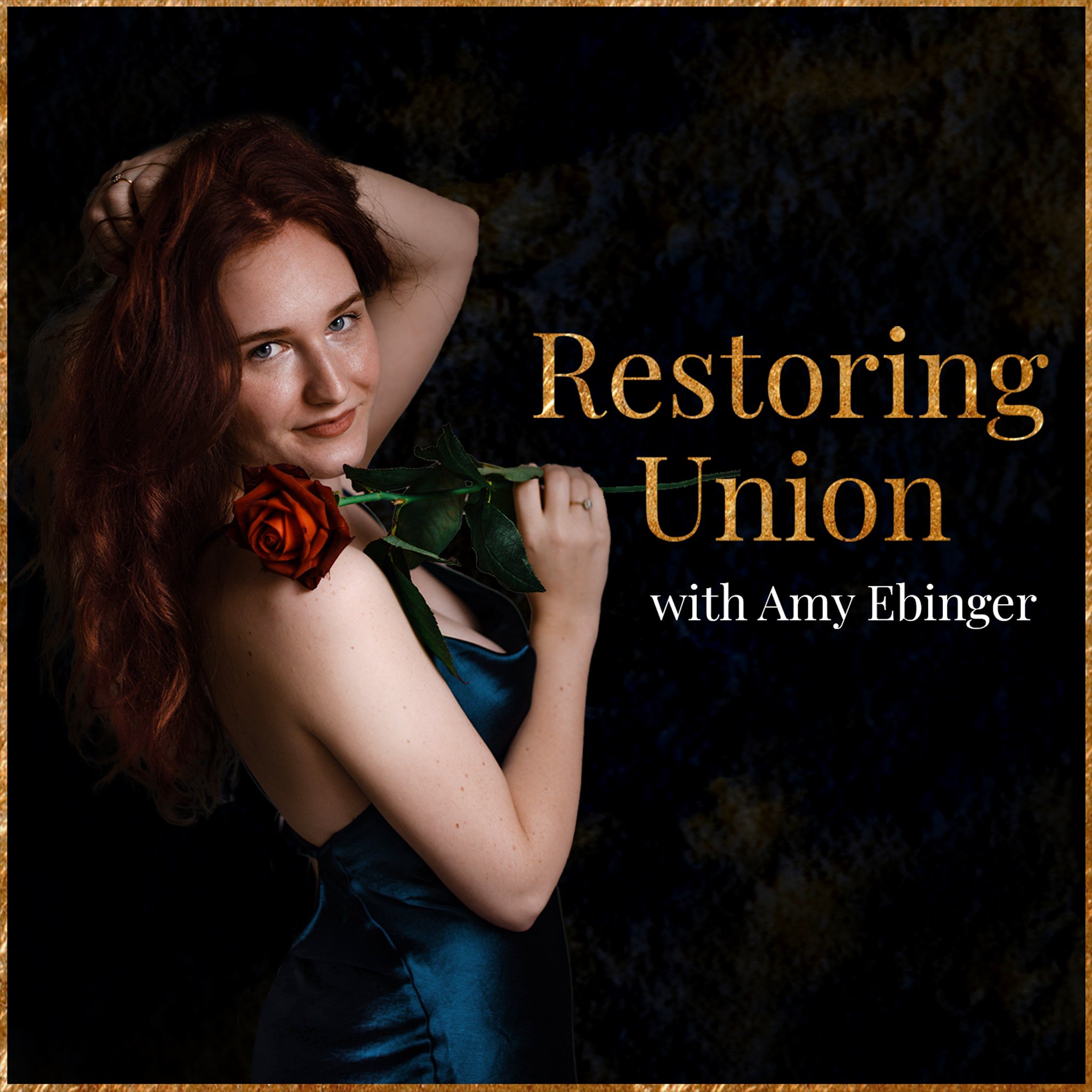 A woman with red hair and a black dress holding a red rose, looking at the camera, with gold and white text on a dark background that reads 'Restoring Union with Amy Ebinger.'