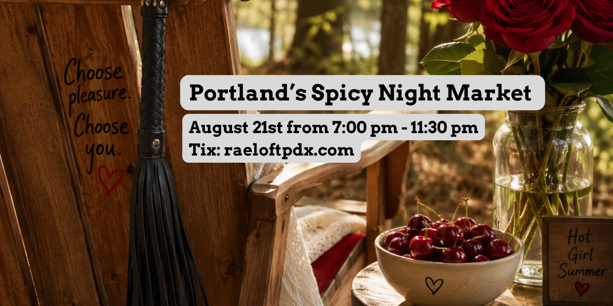 Kink, Vendors, Market, Night Market, Sexy, Sultry, Spicy, Naughty, Portland, Oregon, PDX, Rae Loft, Event Venue, Wedding Venue, Weddings, Meetings, Parties, Craft Fairs, Adults, Sex Positive, Sexual, LGBTQ