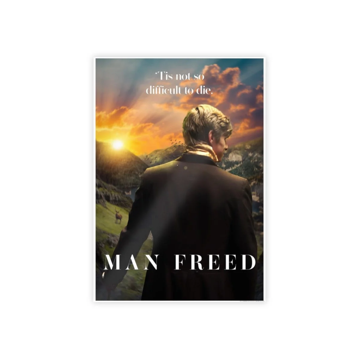 Book cover for 'Man Freed' showing a man in a suit walking in a scenic outdoor landscape with mountains and a sunset, and the quote 'Tis not so difficult to die' at the top.
