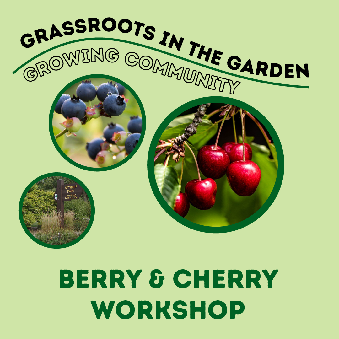 Grassroots in the Garden Growing Community: Berry &amp; Cherry Workshop