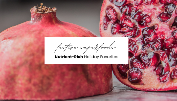 Festive Superfoods: Nutrient-Rich Holiday Favorites