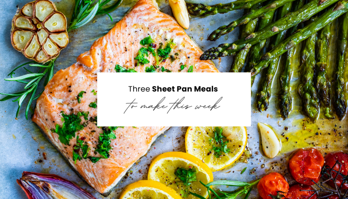 3 Delicious Sheet Pan Meals to Try (Recipes Included)