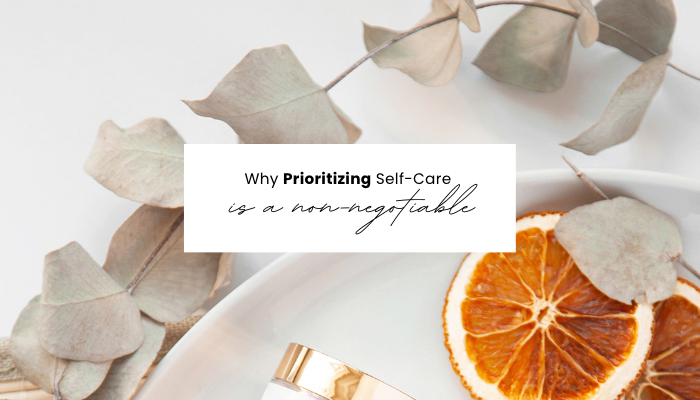 Why Prioritizing Self-Care is a Non-Negotiable