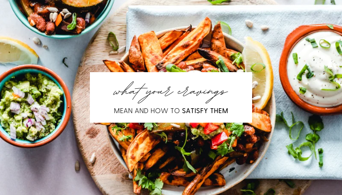What Cravings Mean and How to Satisfy Them