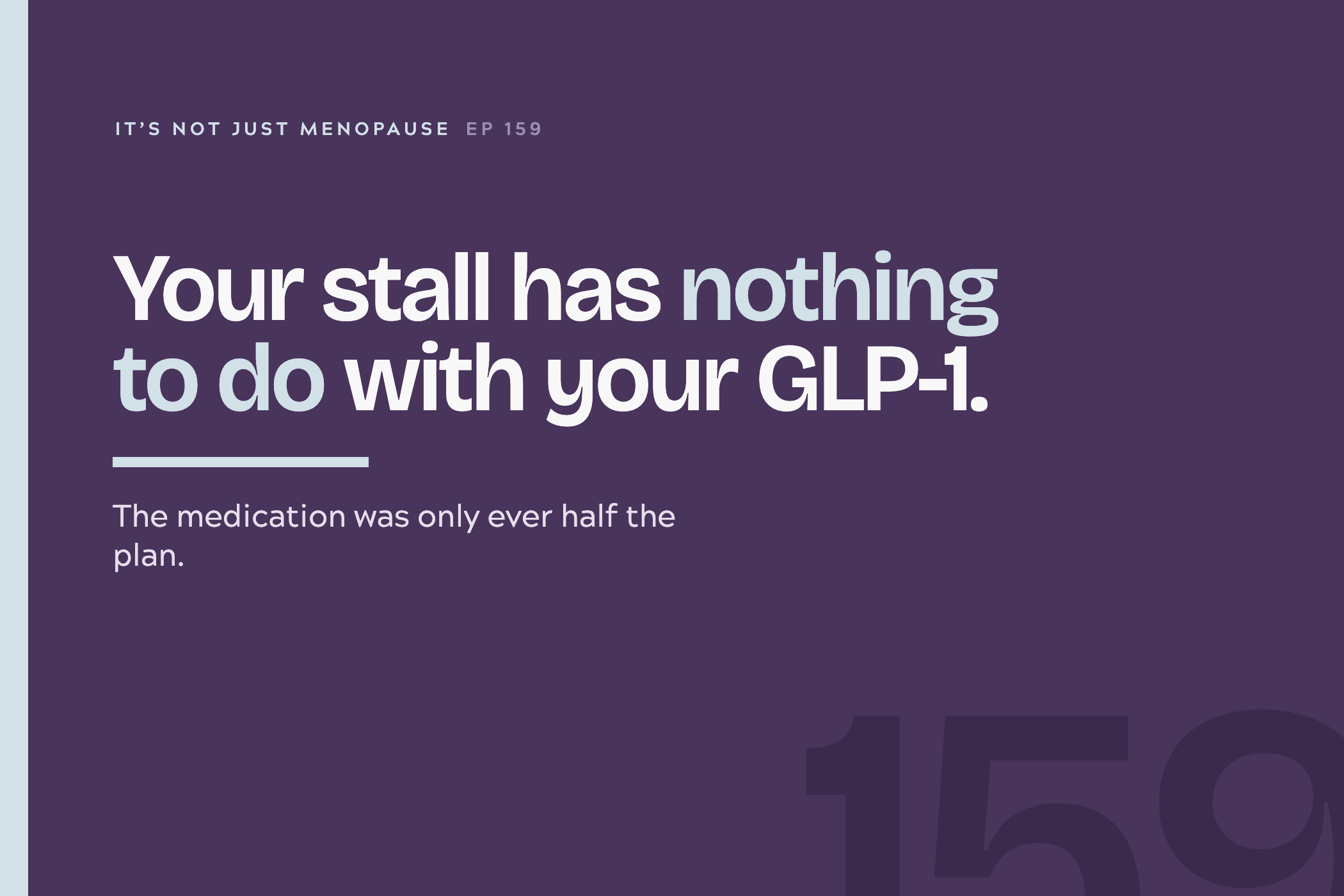 Ep. 159 Weight Loss Stalls in Menopause: Your GLP-1 Dose May Not Be the Problem