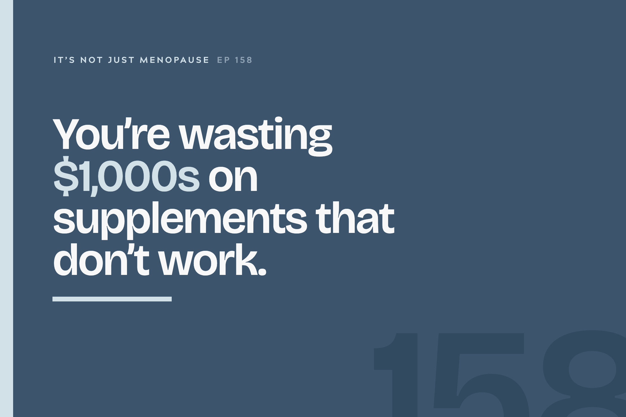 Ep. 158 Menopause Supplements: Why You're Throwing Money Away