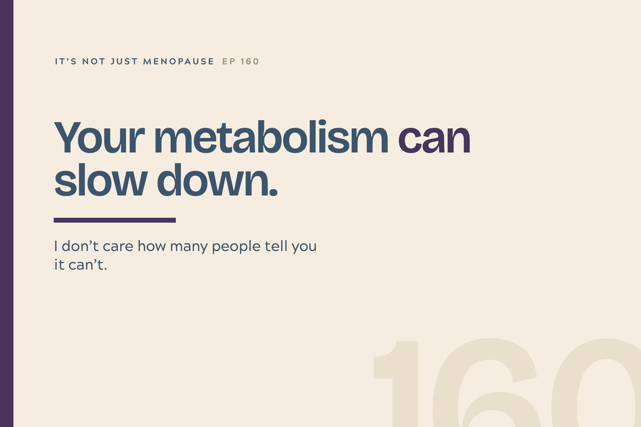 Ep. 160 Metabolism after 40: It Does Slow Down. No, You're Not Losing Your Mind