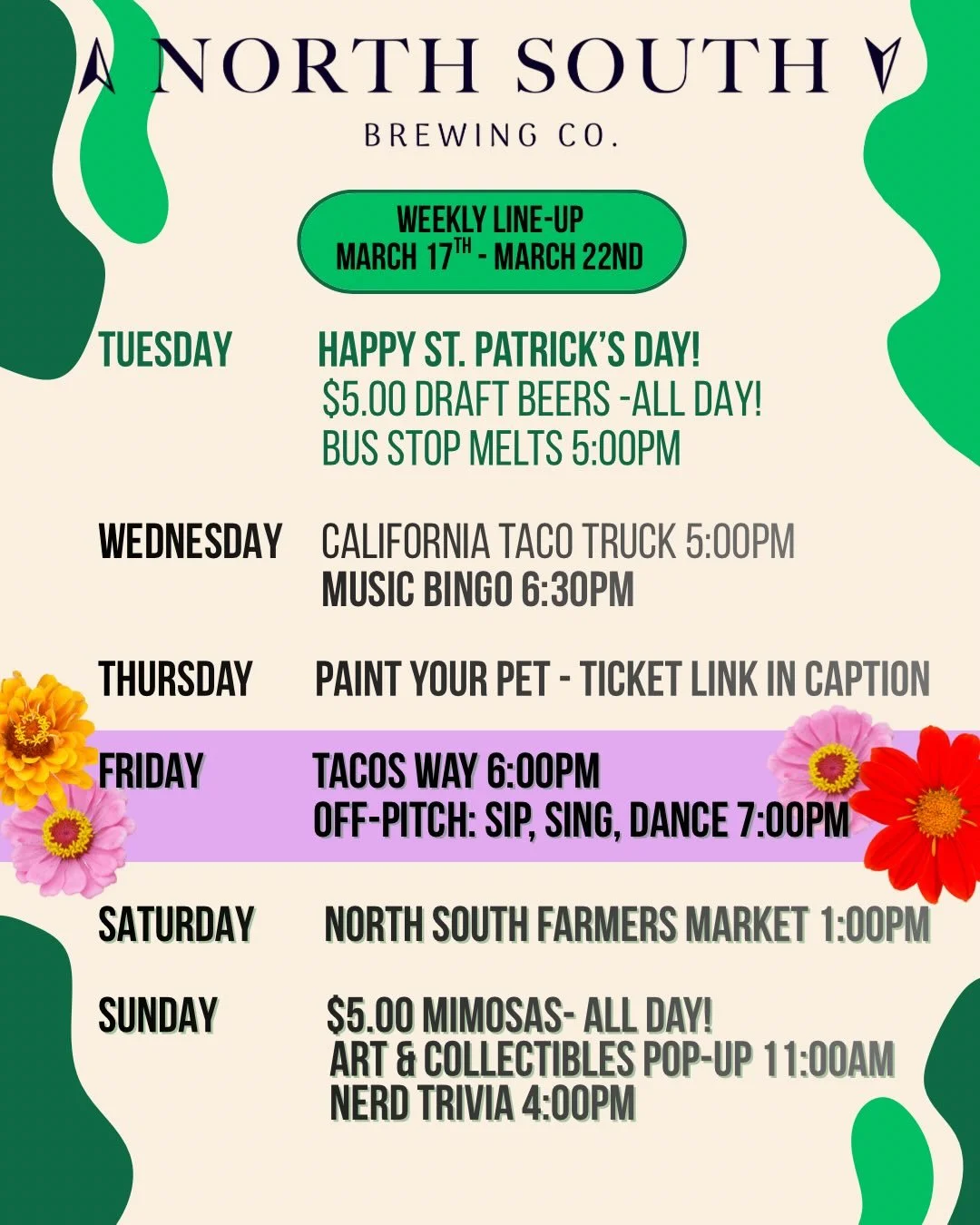 Spring is (almost) blooming at North South, and our week is stacked with good times!

🍀 Tuesday: It&rsquo;s the final day of our St. Patrick&rsquo;s Day Stretch! If you don&rsquo;t drink a beer on St. Paddy&rsquo;s&hellip; are you even Irish? $5 pin