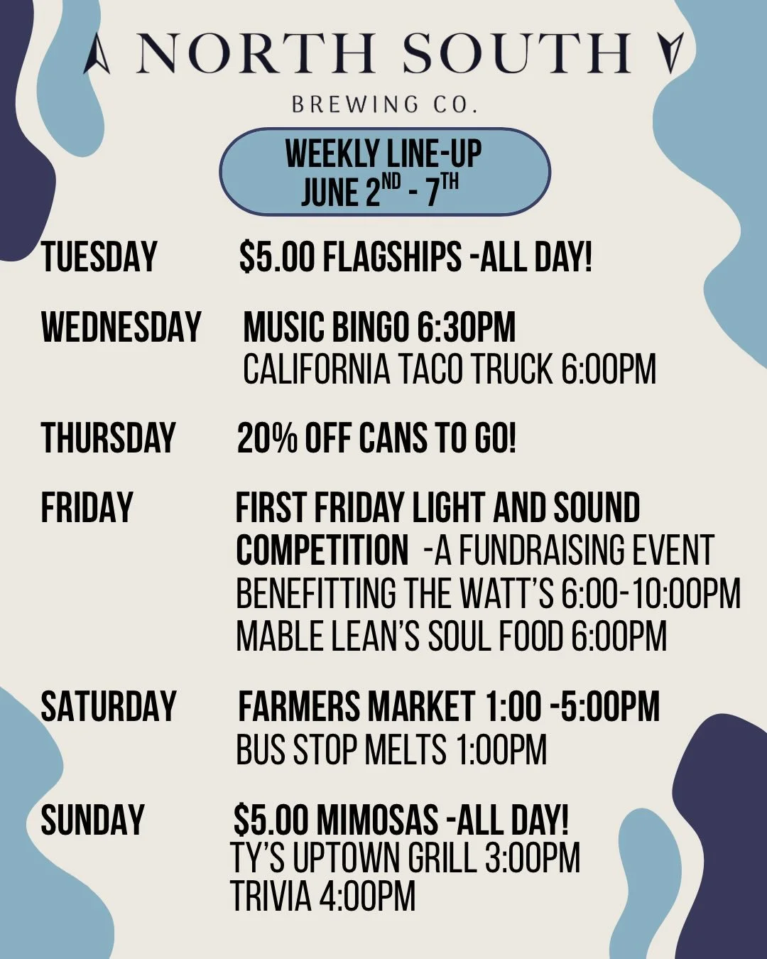 Another great week is on tap! Here&rsquo;s everything that&rsquo;s happening at North South! 

Tuesday $5 Flagship Beers ALL DAY long!

Wednesday Music Bingo at 6:30pm California Taco Truck at 6:00pm

Thursday 20% OFF all cans to go!

Friday Join us 