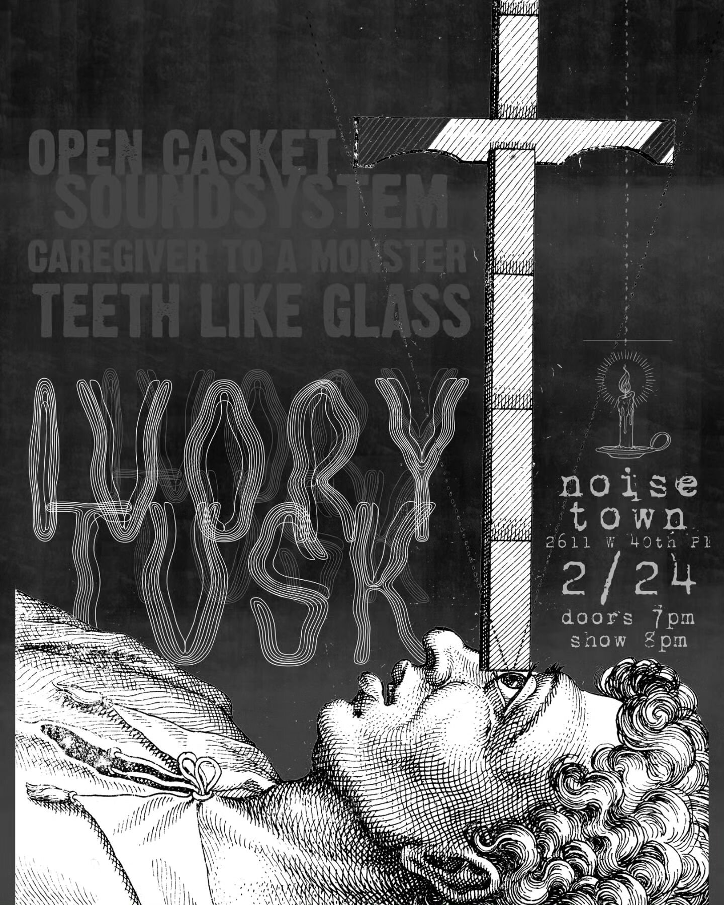 2/24 Noise Town Noise showww
@churchoftheivorytusk 
@teethlikeglass
Open Casket Soundsystem 
Caregiver To a Monster 
Doors at 7 
Show at 8
$10 tickets