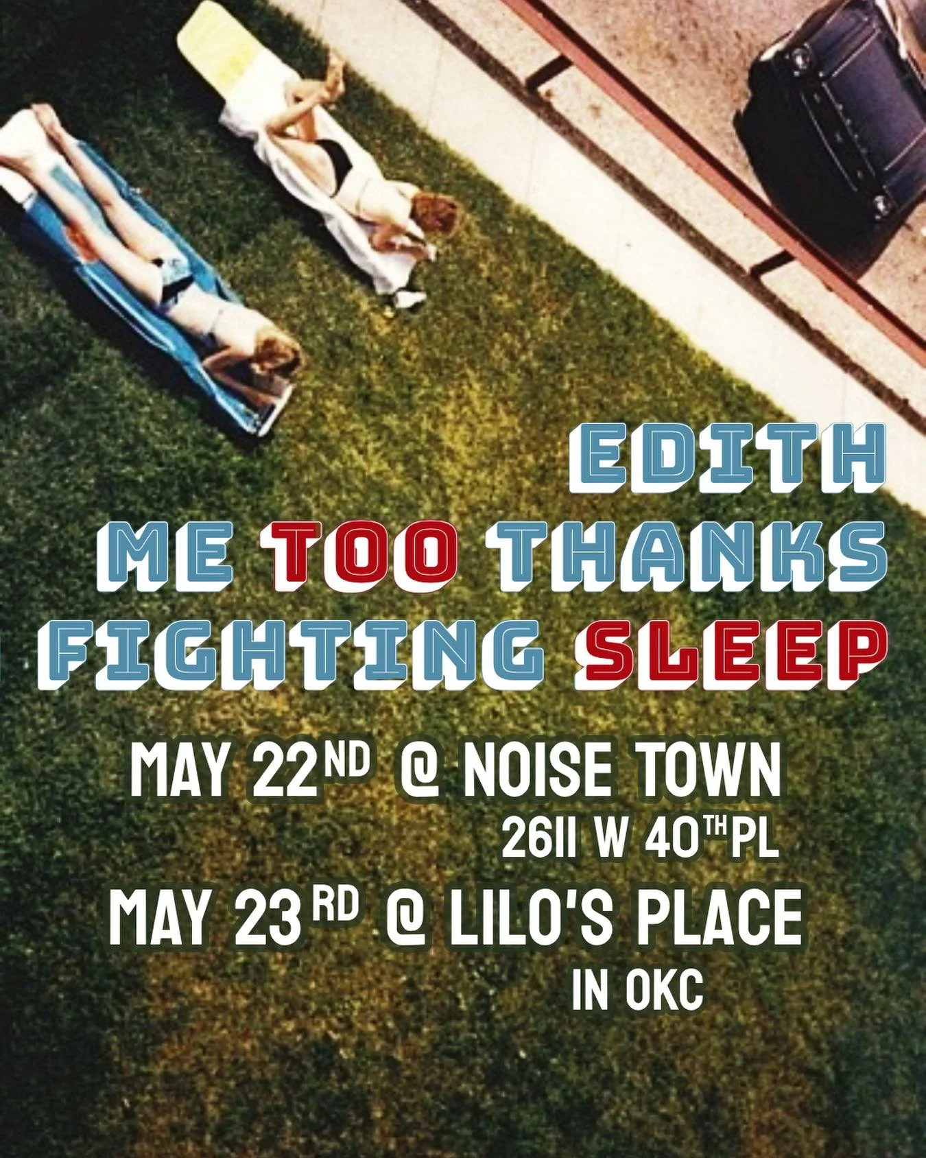 We are hosting a special weekend bill with @itslilosplace, first at our space Friday May 22nd and then Saturday May 23rd in OKC (DM them for Addy)

Featuring:
Fighting Sleep | @fightingsleep.ok
Me Too, Thanks | @metoothanksofficial
Edith(Denver) | @e