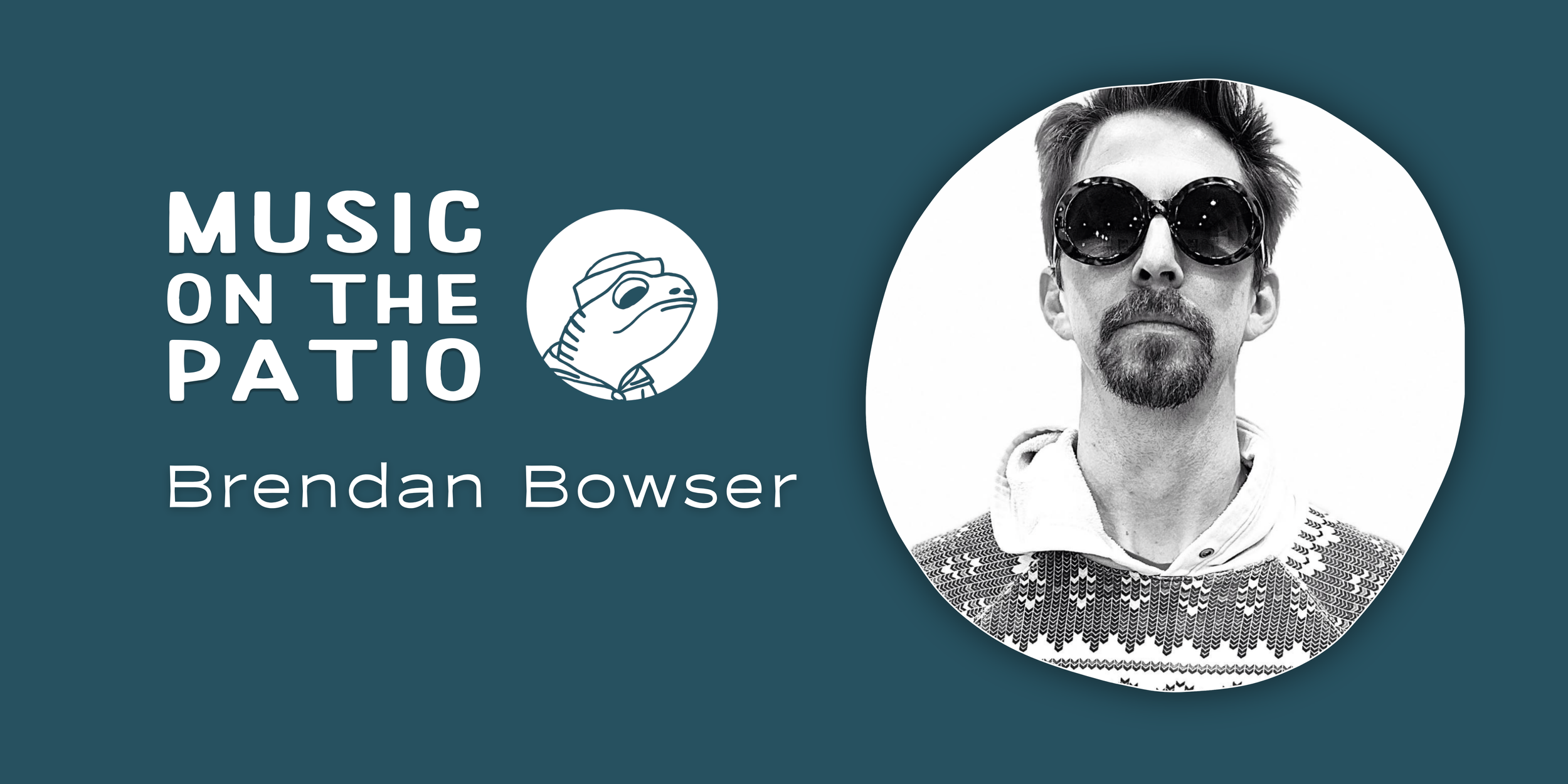 Music on the Patio - Brendan Bowser 
