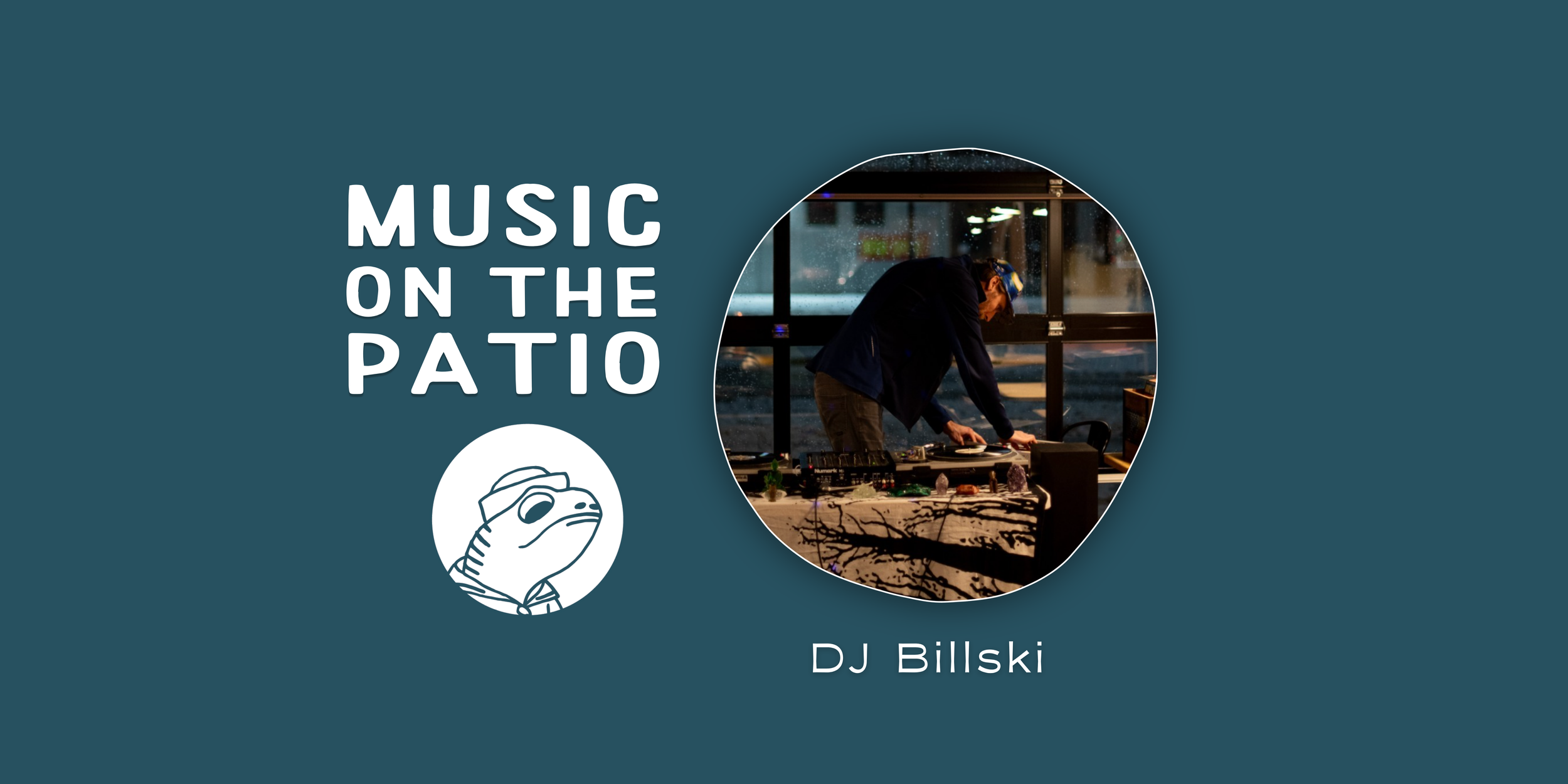 Music On the Patio - DJ Billski 