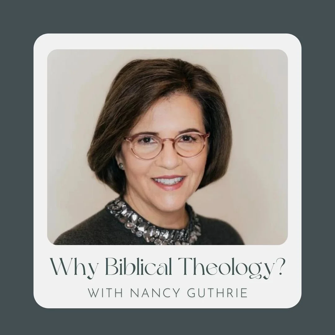 Why Biblical Theology? with Nancy Guthrie